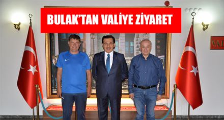 BULAK'TAN VALİYE ZİYARET