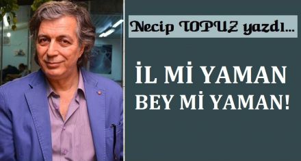 İL Mİ YAMAN BEY Mİ YAMAN
