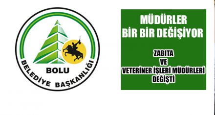 BELEDİYE'DE MÜDÜRLER BİR BİR DEĞİŞİYOR