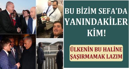 BU BİZİM SEFA'DA YANINDAKİLER KİM!