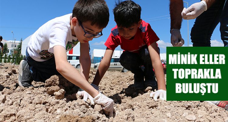 MİNİK ELLER TOPRAKLA BULUŞTU