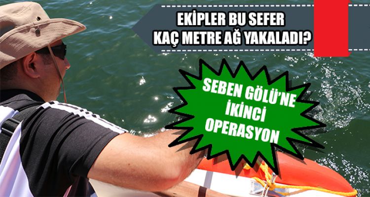 SEBEN GÖLÜ'NE İKİNCİ OPERASYON