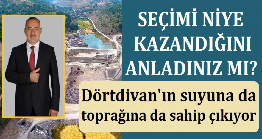 DÖRTDİVAN'IN TOPRAĞINA DA SUYUNA DA SAHİP ÇIKIYOR