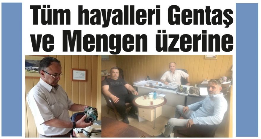 Tüm hayalleri Gentaş ve Mengen üzerine