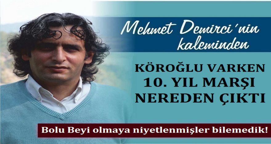 BOLU BEYİ OLMAYA NİYETLENMİŞLER BİLEMEDİK