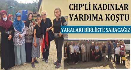 CHP'Lİ KADINLAR YARDIMA KOŞTU