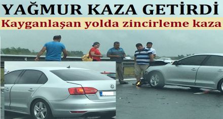 YAĞIŞ KAZA GETİRDİ 