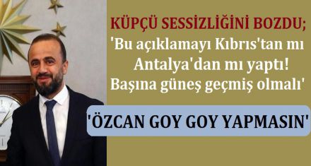 ÖZCAN'IN KAFASINA GÜNEŞ GEÇMİŞ OLMALI