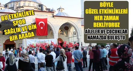 BU ETKİNLİKTE SPOR SAĞLIK VE DİN BİR ARADA 