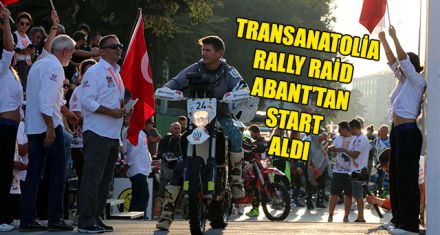 TRANSANATOLİA RALLY RAİD ABANT'TAN START ALDI