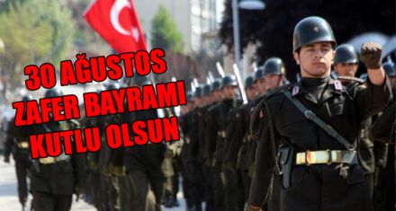 30 AĞUSTOS ZAFER BAYRAMI KUTLU OLSUN