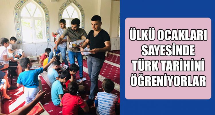 ÜLKÜ OCAKLARI SAYESİNDE TÜRK TARİHİNİ ÖĞRENİYORLAR