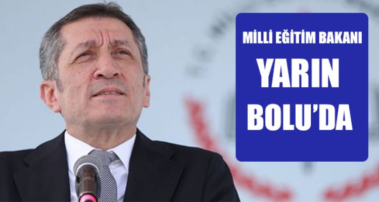 MİLLİ EĞİTİM BAKANI YARIN BOLU'DA