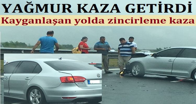 YAĞIŞ KAZA GETİRDİ