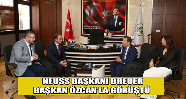 NEUSS BAŞKANI BREUER BAŞKAN ÖZCAN'LA GÖRÜŞTÜ