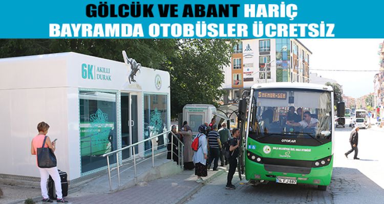 GÖLCÜK VE ABANT HARİÇ BAYRAMDA OTOBÜSLER ÜCRETSİZ