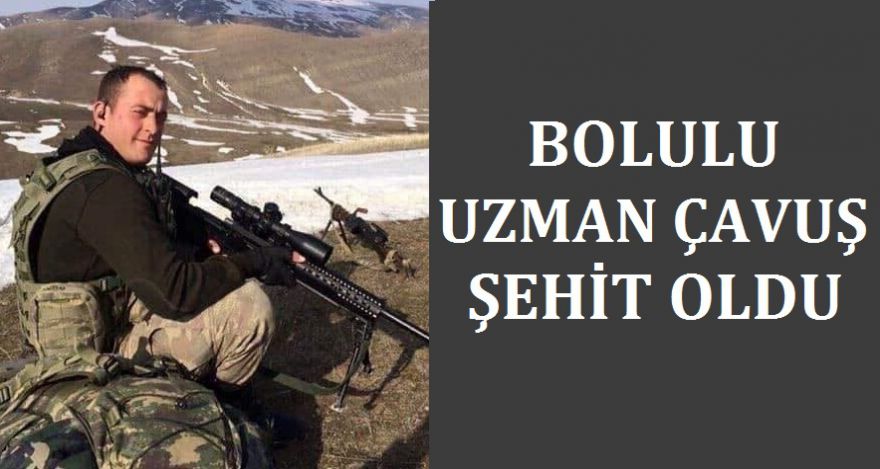 BOLULU UZMAN ÇAVUŞ ŞEHİT OLDU