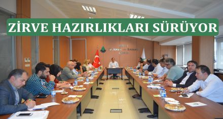 ZİRVE HAZIRLIKLARI SÜRÜYOR