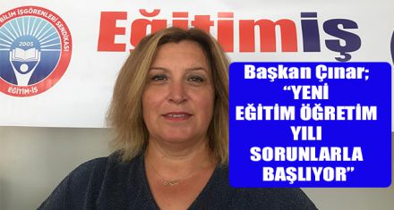 EĞİTİM İŞ YENİ EĞİTİM DÖNEMİNİN SORUNLARLA BAŞLAYACAĞINI AÇIKLADI