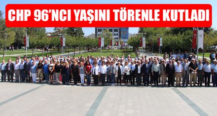 CHP 96'NCI YAŞINI TÖRENLE KUTLADI
