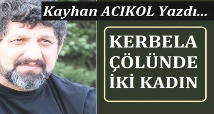 KERBELA ÇÖLÜNDE İKİ KADIN