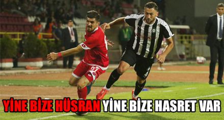 YİNE BİZE HÜSRAN YİNE BİZE HASRET VAR
