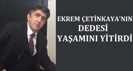 ÇETİNKAYA'NIN ACI GÜNÜ