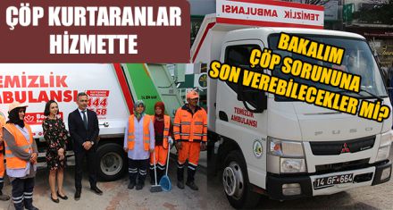 ÇÖP KURTARANLAR HİZMETTE