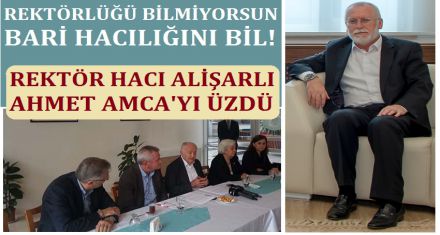 REKTÖRLÜĞÜ BİLMİYORSUN BARİ HACILIĞINI BİL!