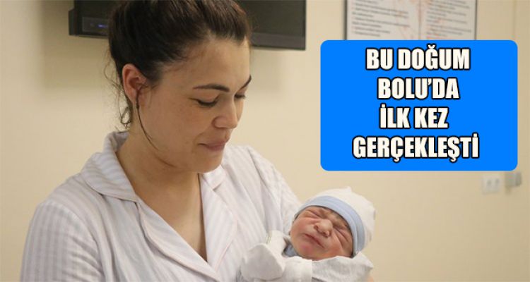BU DOĞUM BOLU'DA İLK KEZ GERÇEKLEŞTİ