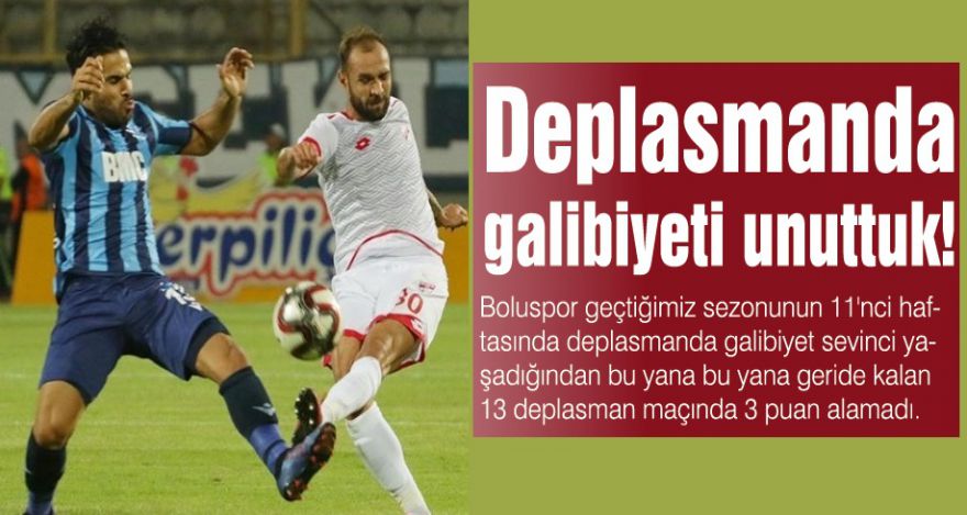 Deplasmanda galibiyeti unuttuk!