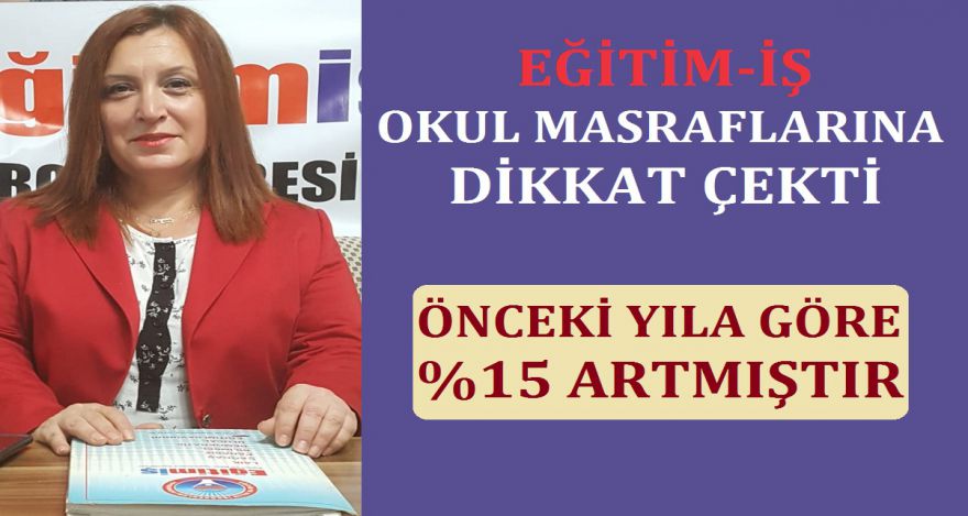 EĞİTİM-İŞ OKUL MASRAFLARINA DİKKAT ÇEKTİ