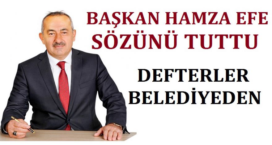 BAŞKAN EFE SÖZÜNÜ TUTTU