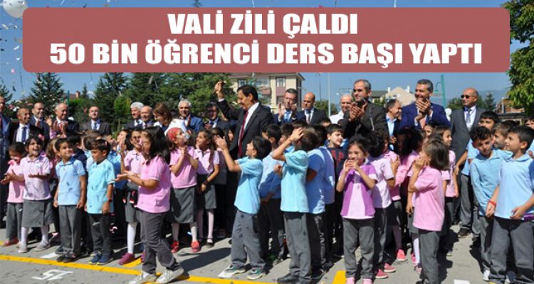 VALİ ZİLİ ÇALDI 50 BİN ÖĞRENCİ DERS BAŞI YAPTI