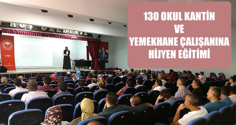 130 OKUL KANTİN VE YEMEKHANE ÇALIŞANINA HİJYEN EĞİTİMİ