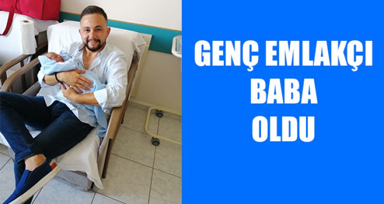 GENÇ EMLAKÇI BABA OLDU