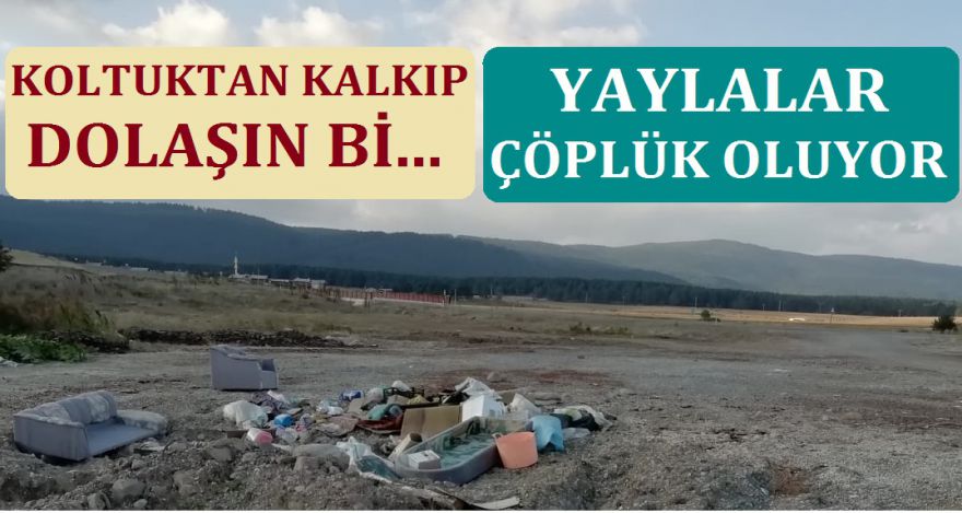 YAYLALAR ÇÖP OLUYOR