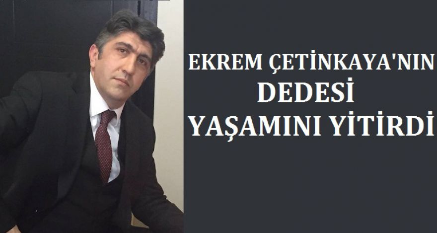 ÇETİNKAYA'NIN ACI GÜNÜ