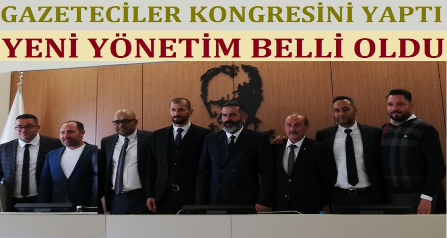 GAZETECİLER KONGRESİNİ YAPTI