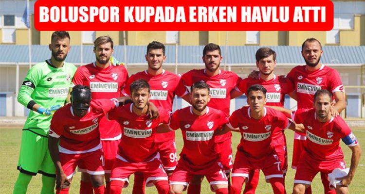 BOLUSPOR KUPADA ERKEN HAVLU ATTI