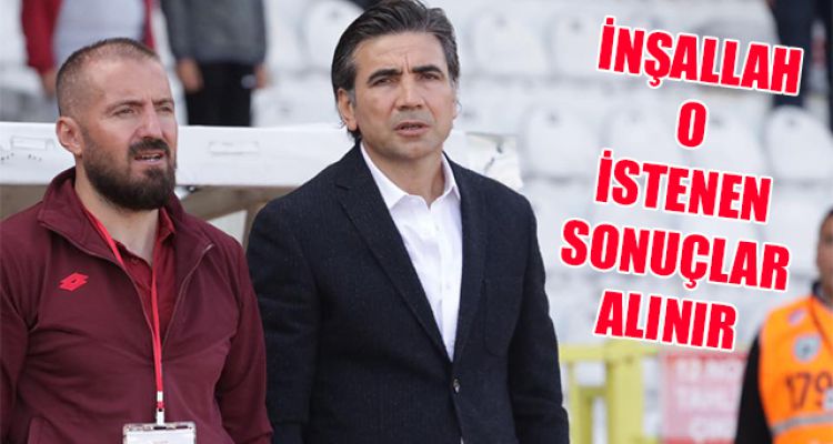 İNŞALLAH O İSTENEN SONUÇLAR ALINIR
