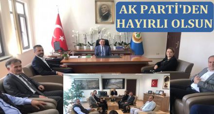 AK PARTİ'DEN HAYIRLI OLSUN ZİYARETİ