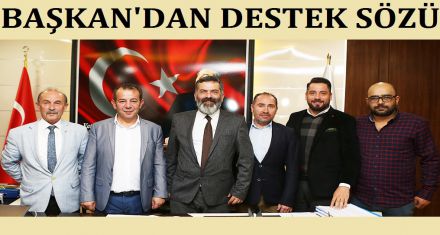 BAŞKAN'I ZİYARET ETTİLER 