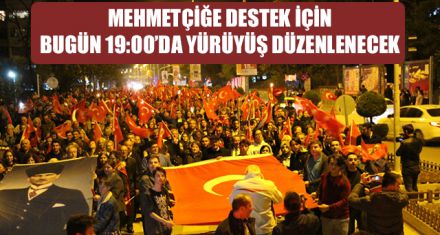 MEHMETÇİĞE DESTEK İÇİN BUGÜN 19:00'DA YÜRÜYÜŞ DÜZENLENECEK