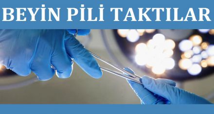 BEYİN PİLİ TAKTILAR