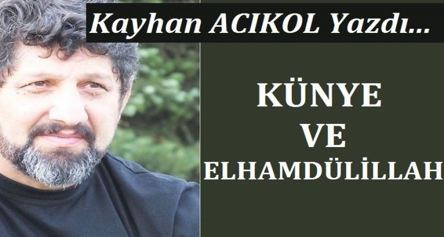 KÜNYE ve ELHAMDÜLİLLAH!