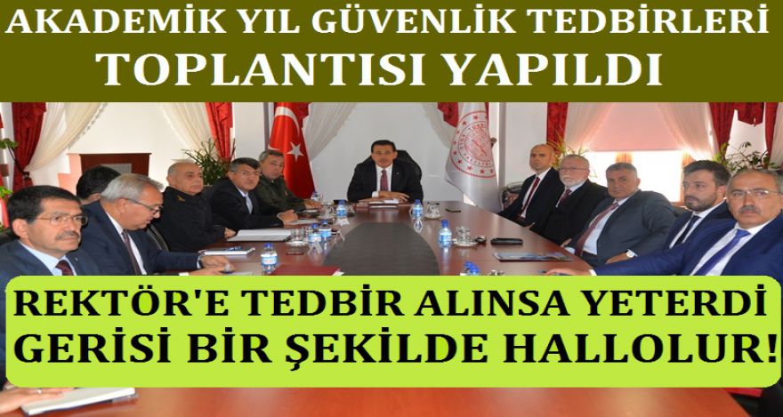 AKADEMİK YIL GÜVENLİK TEDBİRLERİ TOPLANTISI YAPILDI