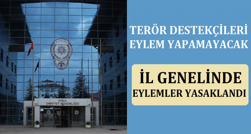 TERÖR DESTEKÇİLERİ EYLEM YAPAMAYACAK