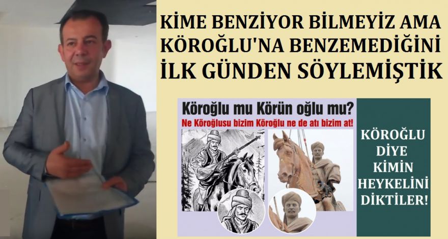 KÖROĞLU'NA BENZEMEDİĞİ KESİN!
