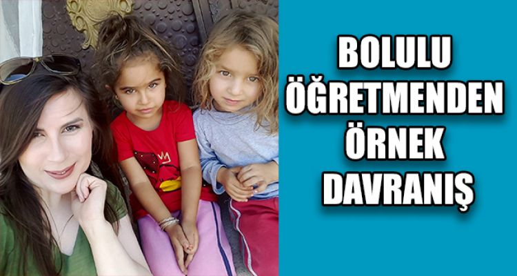 BOLULU ÖĞRETMENDEN ÖRNEK DAVRANIŞ